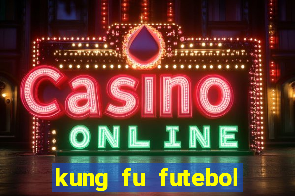 kung fu futebol clube assistir